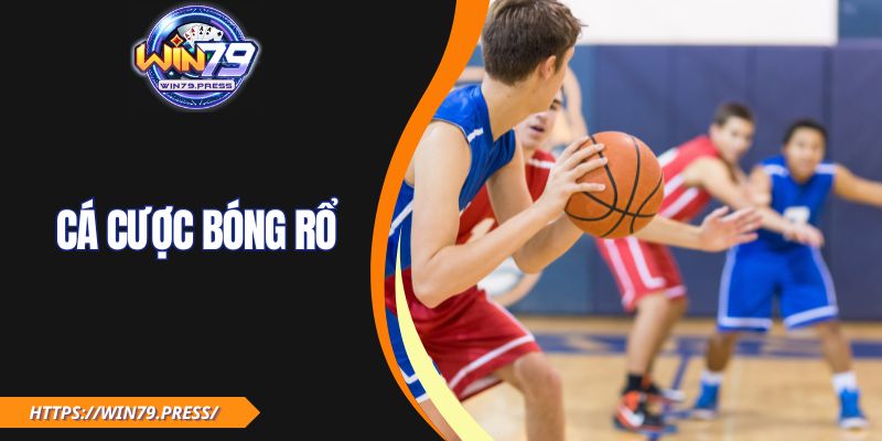 Cá Cược Bóng Rổ WIN79| Hướng Dẫn Chơi Chuẩn & Dễ Thắng