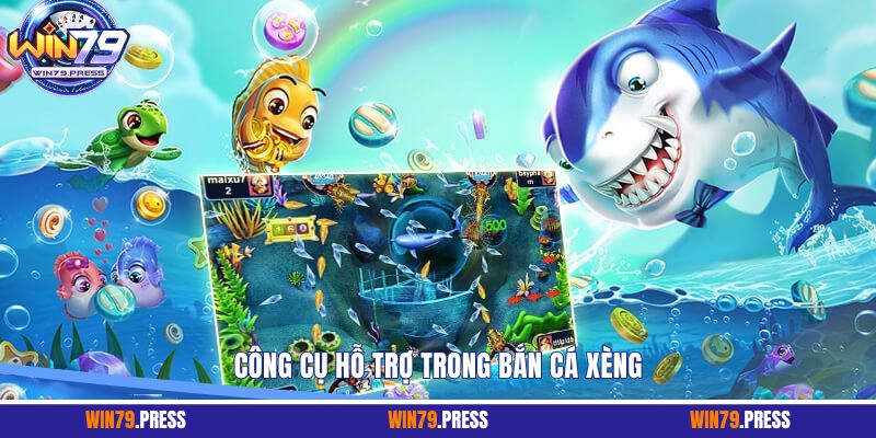Công cụ hỗ trợ trong bắn cá xèng