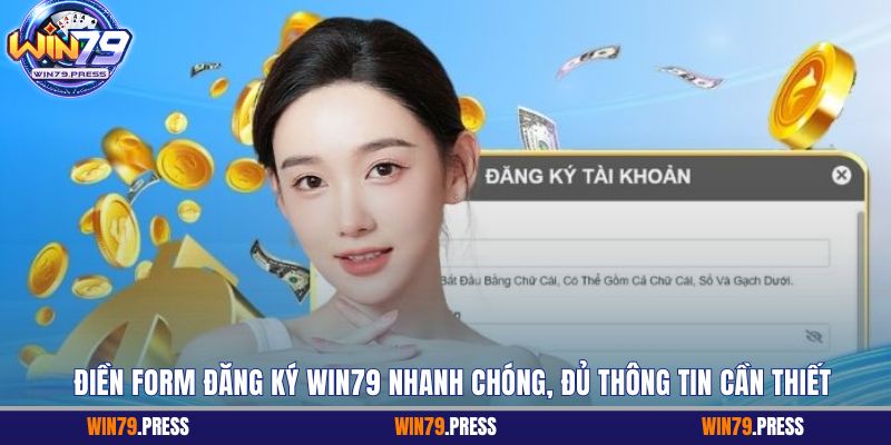 Điền form đăng ký Win79 nhanh chóng, đủ thông tin cần thiết