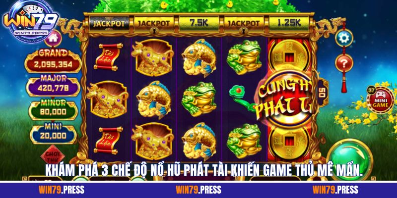 Khám phá 3 chế độ nổ hũ phát tài khiến game thủ mê mẩn