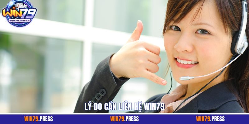 Lý do cần liên hệ Win79