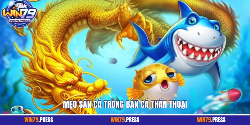 Mẹo săn cá trong bắn cá thần thoại