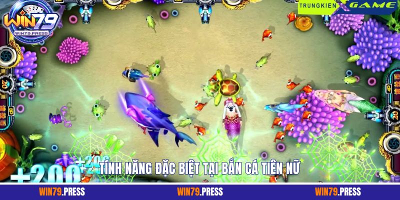 Tính năng đặc biệt tại bắn cá tiên nữ